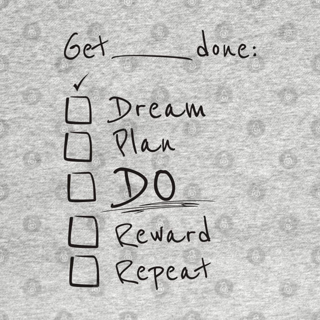 Get things done - Dream, Plan, Do! by Pixels Pantry